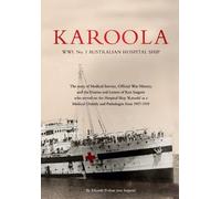 Rhonda Dolzan KAROOLA WWI No 1, AUSTRALIAN HOSPITAL SHIP (Tascabile)