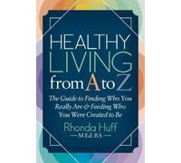Rhonda Huff Healthy Living from A to Z (Tascabile)