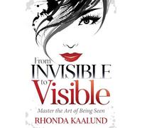 Rhonda Kaalund From Invisible to Visible (Tascabile)