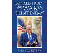 Rhonda Rivera Donald Trump and the War on the "Silent Enemy" (Tascabile)