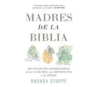 Rhonda Stoppe Madres de la Biblia: Lecciones transformadoras de las (Tascabile)