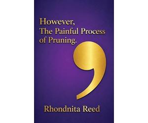 Rhondnita Reed However, The Painful Process of Pruning (Tascabile)
