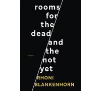 Rhoni Blankenhorn Rooms for the Dead and the Not Yet (Tascabile)