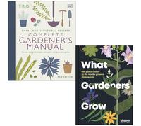 RHS Complete Gardener's Manual By DK & What Gardeners Grow By Bloom 2 Books Collection Set