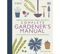 RHS Complete Gardener's Manual: The one-stop guide to plan, sow, plant, and