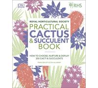 RHS Practical Cactus and Succulent Book: How to Choose, Nurture, and Display
