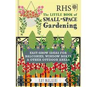 RHS The little book of small-space gardening: easy-grow ideas for balconies, window boxes & other outdoor areas