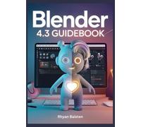 Rhyan Baisten BLENDER 4.3 Guidebook (Tascabile)