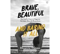 Rhyanna Watson Brave, Beautiful and Baring It All (Tascabile)