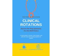 Rhyme and Reason Clinical Rotations: A study guid in rhymes, stories, jokes, and more for Med and Nursing students