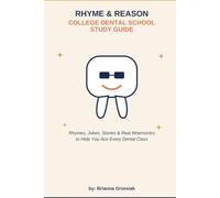 Rhyme and Reason College Dental School Study Guide: Rhymes, Jokes, Acronyms, Acrostics, Quizzes and More
