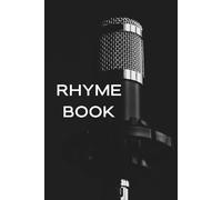 Rhyme Book: Lyrics and Rhymes Hip Hop Inspired Microphone Cover and 120 Blank Line Paged Rhyme Book