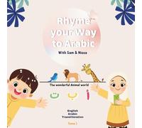 Rhyme your Way to Arabic-Tome 1: Master Arabic Letters the Fun Way - One Animal at a Time | 8.5” x 8.5” | Letter Recognition through Rhyme and Animal ... Learning - Arabic • English • Transliteration