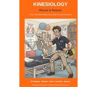 Rhymes and Reasons Kinesiology Study Guide: Rhymes, Jokes, Acrostics, Acronyms, Quizzes and More