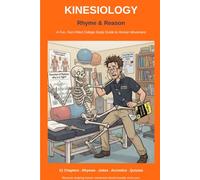 Rhymes and Reasons Kinesiology Study Guide: Rhymes, Jokes, Acrostics, Acronyms, Quizzes and More