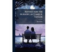 Rhymes for the Nursery, by J. and A. Taylor