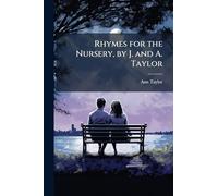Rhymes for the Nursery, by J. and A. Taylor