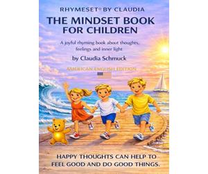 RHYMESET® BY CLAUDIA THE MINDSET BOOK FOR CHILDREN: A joyful rhyming book about thoughts, feelings, and inner light by Claudia Schmuck
