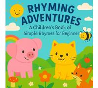 Rhyming Adventures: A Children's Book of Simple Rhymes for Beginners