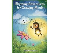 Rhyming Adventures for Growing Minds: A Collection of Heartwarming Stories About Courage, Empathy, and Finding Your Inner Light