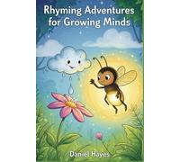Rhyming Adventures for Growing Minds: A Collection of Heartwarming Stories About Courage, Empathy, and Finding Your Inner Light