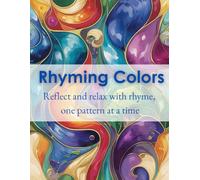 Rhyming Colors: Reflect and relax with rhyme, one pattern at a time