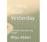 Rhys Alden Better Than Yesterday (Tascabile)