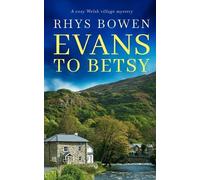 Rhys Bowen EVANS TO BETSY a cozy Welsh village mystery (Tascabile)
