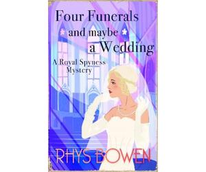 Rhys Bowen Four Funerals and Maybe a Wedding (Tascabile)