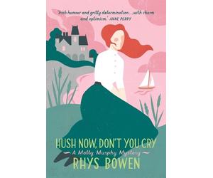 Rhys Bowen Hush Now, Don't You Cry (Tascabile) Molly Murphy
