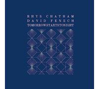Rhys Chatham & David Fenech - Tomorrowstartstonight