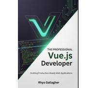 Rhys Gallagher The Professional Vue.Js Developer (Tascabile)