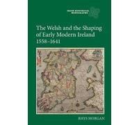 Rhys Morgan The Welsh and the Shaping of Early Modern Ireland (Copertina rigida)