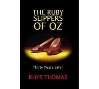 Rhys Thomas THE RUBY SLIPPERS OF OZ: Thirty Years Later (Tascabile)