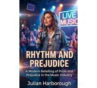 Rhythm and Prejudice: A Modern Retelling of Pride and Prejudice in the Music Industry