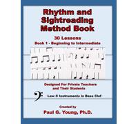 Rhythm and Sightreading Method Book: Book 1 - 30 Lessons - for Beginning to Intermediate Low C Instrumentalists in Bass Clef