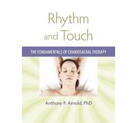 Rhythm and Touch: The Fundamentals of Craniosacral Therapy