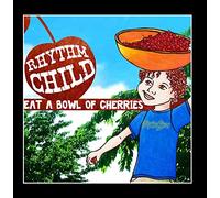 Rhythm Child - Eat a Bowl of Cherries