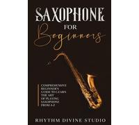 Rhythm Divine Studio Saxophone for Beginners (Tascabile) Saxophone for Beginners