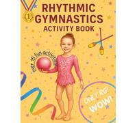 Rhythmic Gymnastics Activity Book: Large Format, Educational, Inspiring, Creative