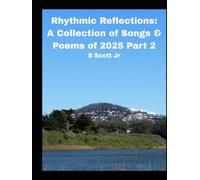 Rhythmic Reflections: A Collection of Songs & Poems of 2025 Part 2