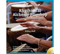 Rhythmical Alchemy Playshop: Drum Circle Games (Volume #1)