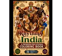 RHYTHMS OF INDIA: A Premium Educational Coloring Book Featuring 31 Traditional Folk and Classical Dances for Kids Ages 6-12