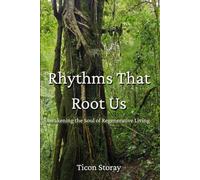 Rhythms That Root Us: Awakening the Soul of Regenerative Living