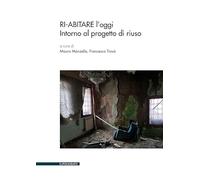 Libri Ri-Abitare L'oggi. Intorno Al Progetto Di Riuso