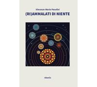 (Ri)ammalati di niente - Pasolini Vincenzo Maria