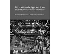 Ri-conoscere la rigenerazione. Strumenti giuridici e tecniche urbanistiche