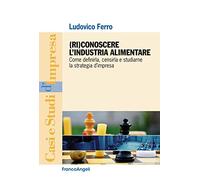 (Ri)conoscere l'industria alimentare. Come definirla, censirla e studiarne la strategia d'impresa