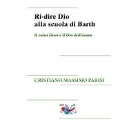 Ri-dire Dio alla scuola di Barth. Il solus Deus e il Dio dell'uomo