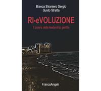 Ri-evoluzione. Il potere della leadership gentile